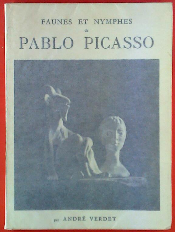 Faunes et Nymphes de Pablo Picasso - Andre Verdet